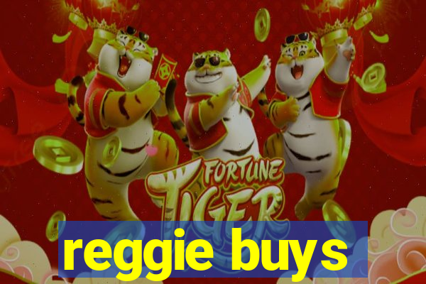 reggie buys