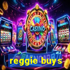 reggie buys