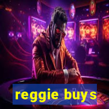 reggie buys