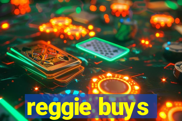 reggie buys