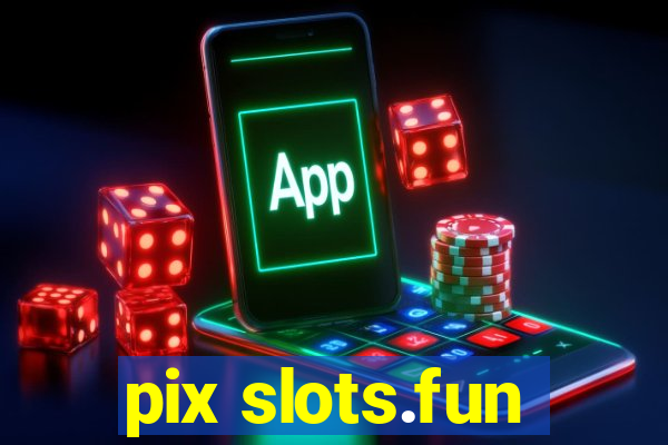 pix slots.fun