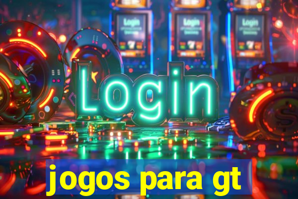 jogos para gt