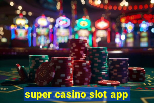 super casino slot app