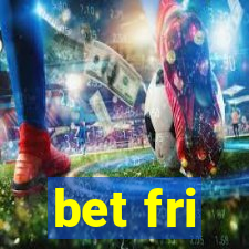 bet fri