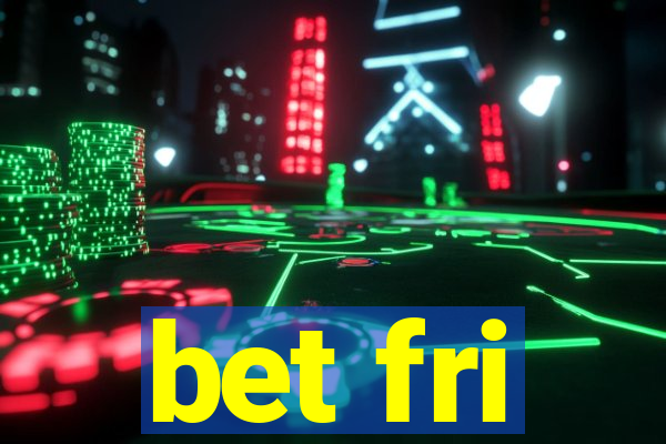 bet fri