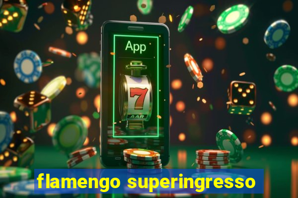 flamengo superingresso