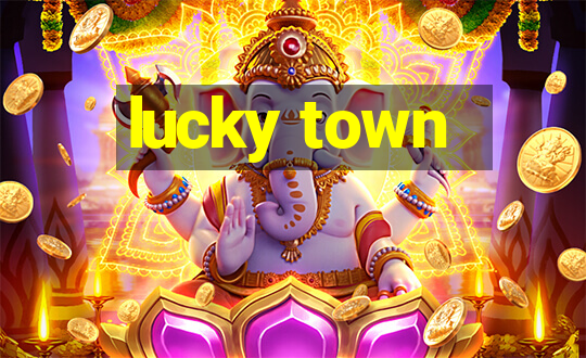 lucky town