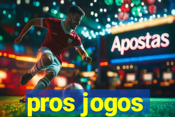 pros jogos