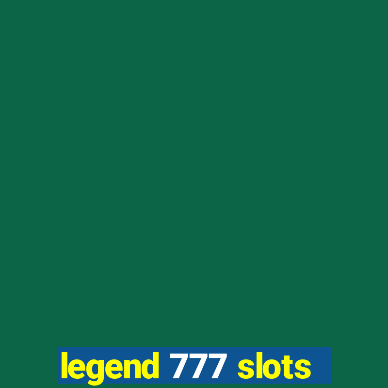 legend 777 slots