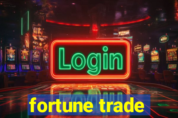 fortune trade