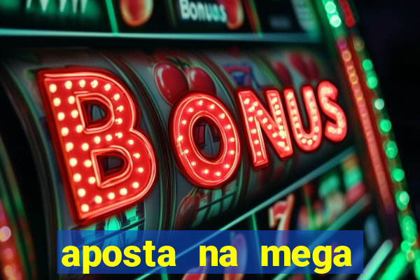 aposta na mega sena online