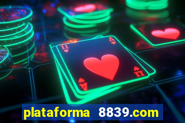 plataforma 8839.com é confiável