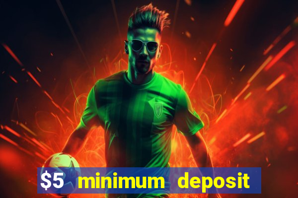 $5 minimum deposit casino 2020