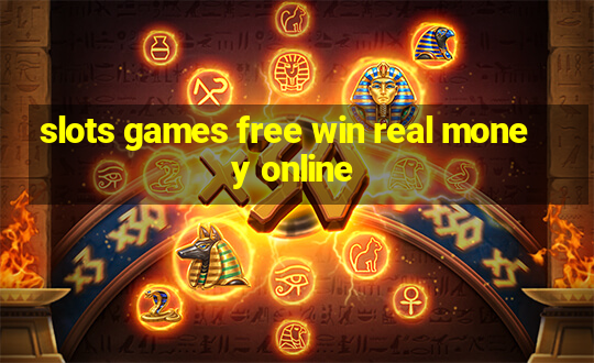 slots games free win real money online