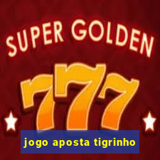 jogo aposta tigrinho