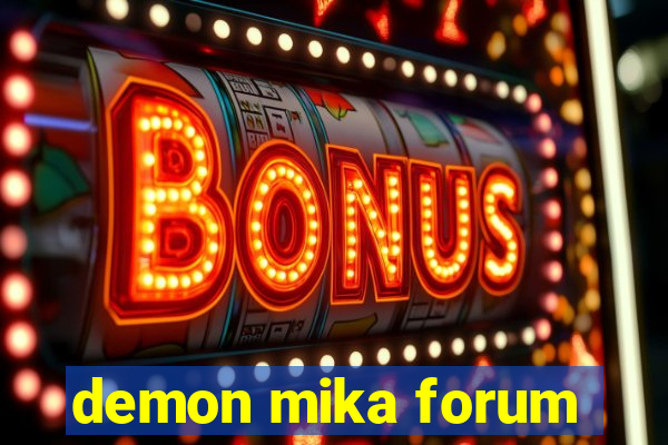 demon mika forum