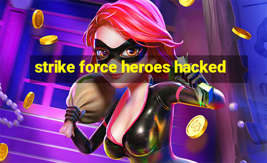 strike force heroes hacked