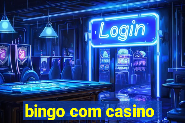 bingo com casino