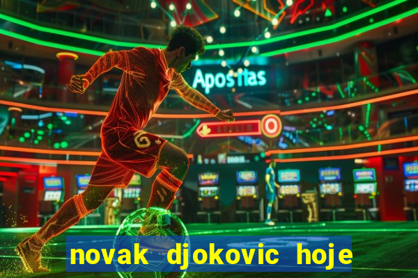 novak djokovic hoje onde assistir