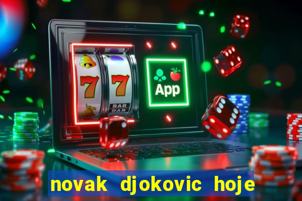 novak djokovic hoje onde assistir