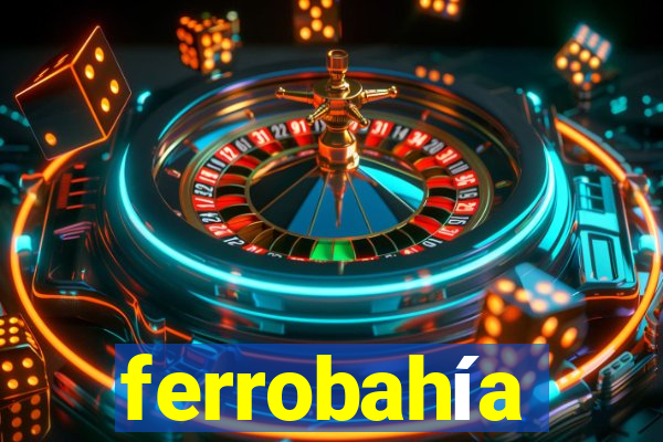 ferrobahía