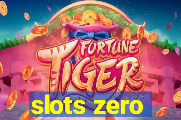 slots zero