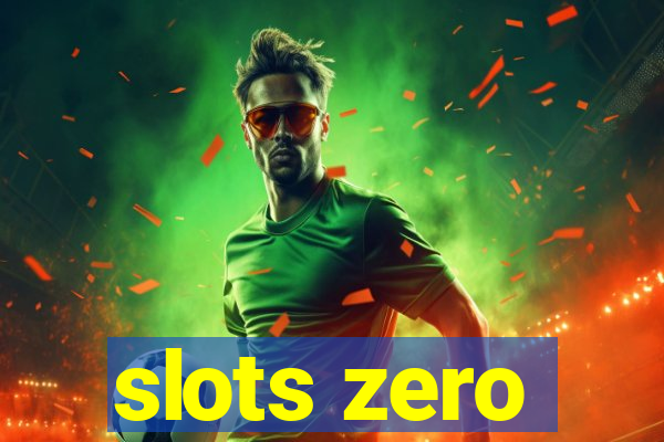 slots zero