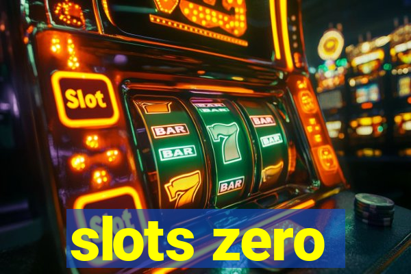 slots zero