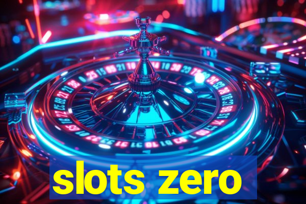 slots zero