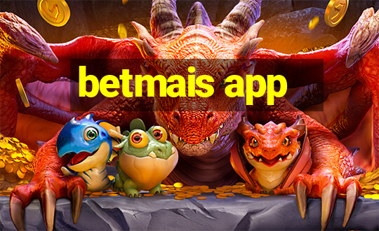 betmais app