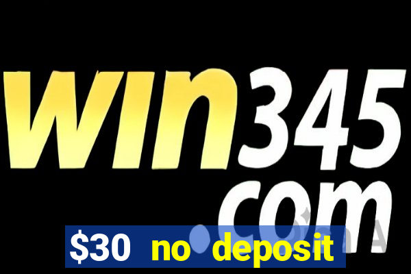 $30 no deposit bonus casino