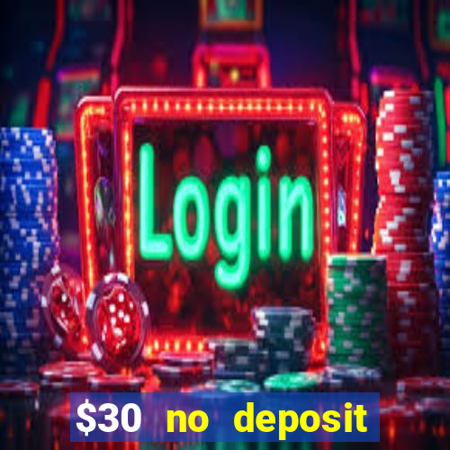 $30 no deposit bonus casino