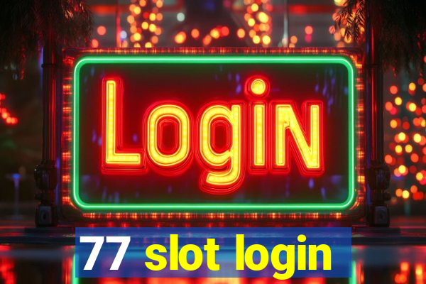 77 slot login