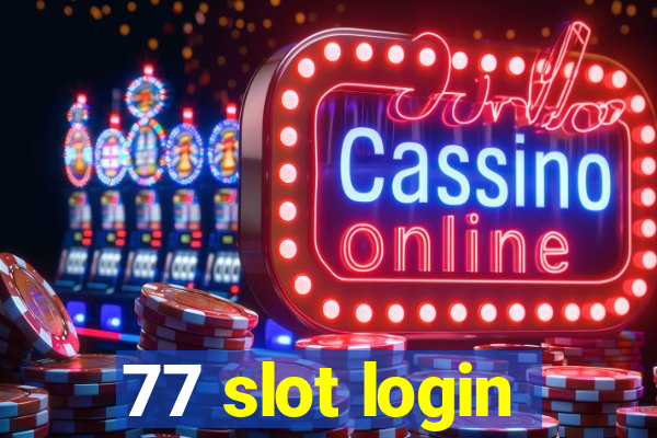 77 slot login