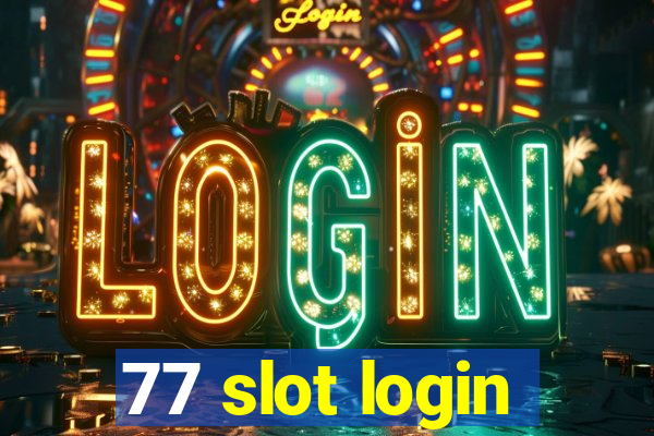 77 slot login