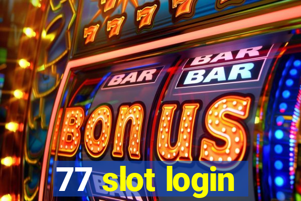 77 slot login