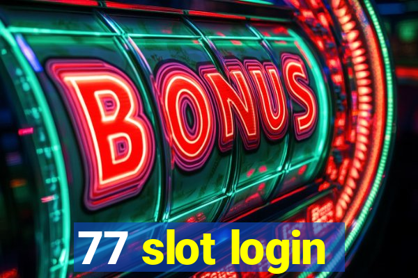 77 slot login