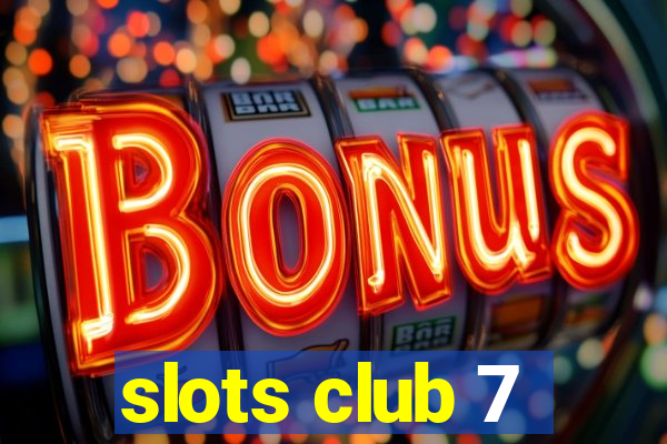 slots club 7