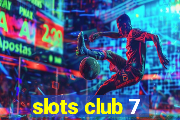 slots club 7