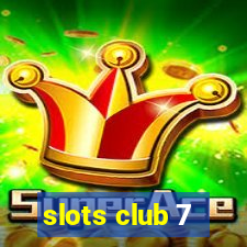 slots club 7