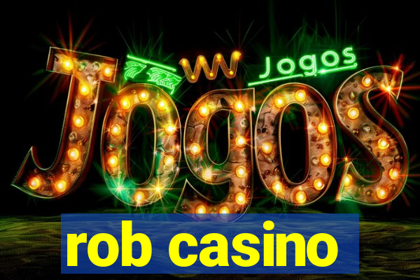 rob casino