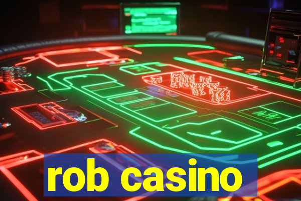 rob casino