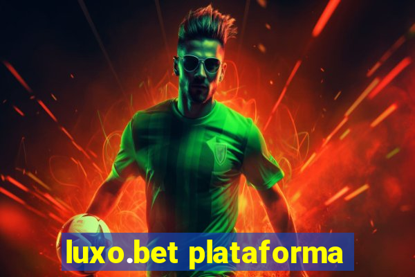 luxo.bet plataforma