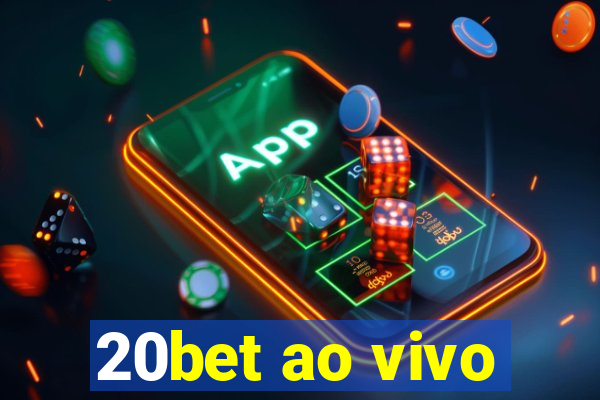 20bet ao vivo