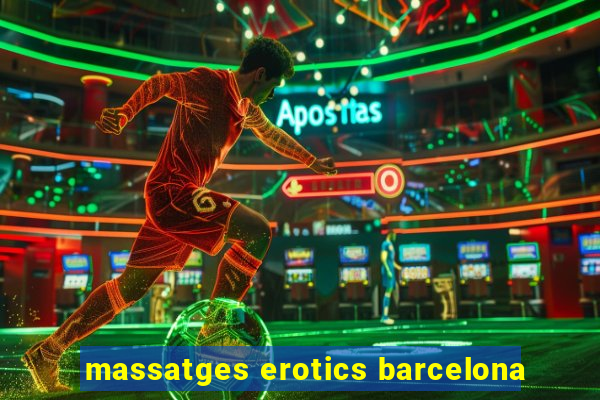 massatges erotics barcelona