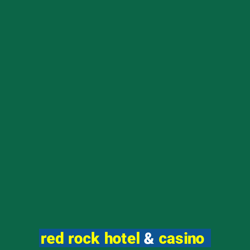 red rock hotel & casino