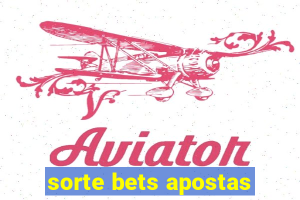 sorte bets apostas