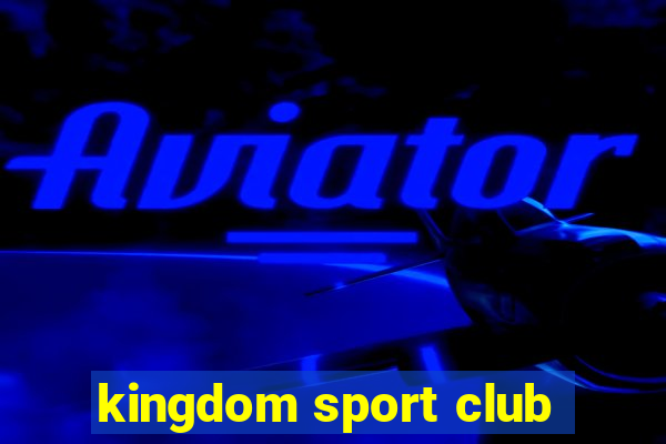 kingdom sport club