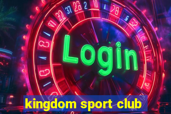 kingdom sport club