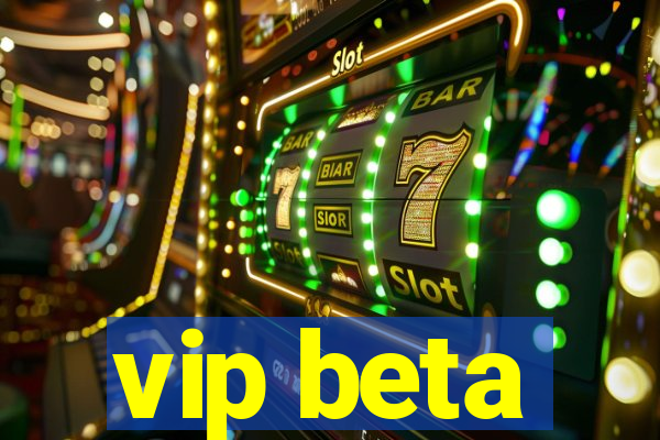 vip beta